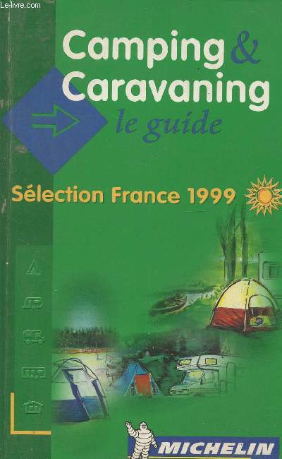 Camping et caravaning le guide, slection France 1999