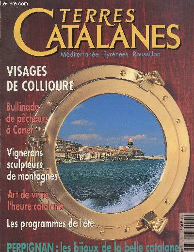 Terres Catalanes N7 : Visages de Collioure- : Les bijoux de la belle Catalane- La grande peur du gnral Franco- Le Castillet.