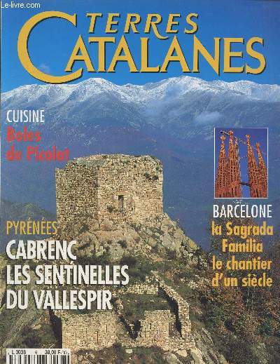 Terres catalanes N 5 : Cabrenc les sentinelles du vallespir. Sagrada familia, le chantier d'un sicle- la chronique d'apicius- Les boles de Picolat.