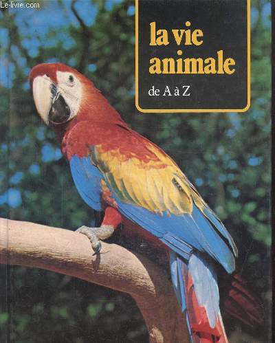 La vie animale de A  Z, volume I