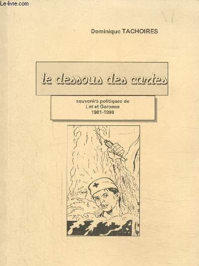 Le dessous des cartes, suvenirs politiques de LOt-et Garonne 1981-1998