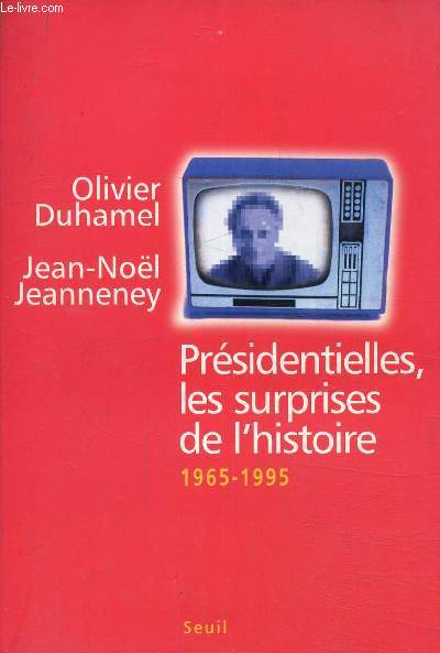 Prsidentielles, les surprises de l'histoire 1965-1995