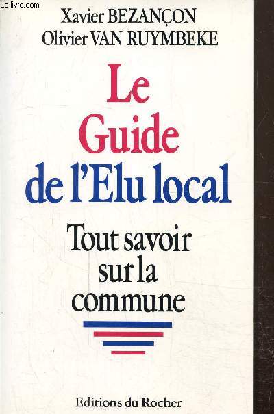 Le guide de l'lu local. Tout savoir sur la commune