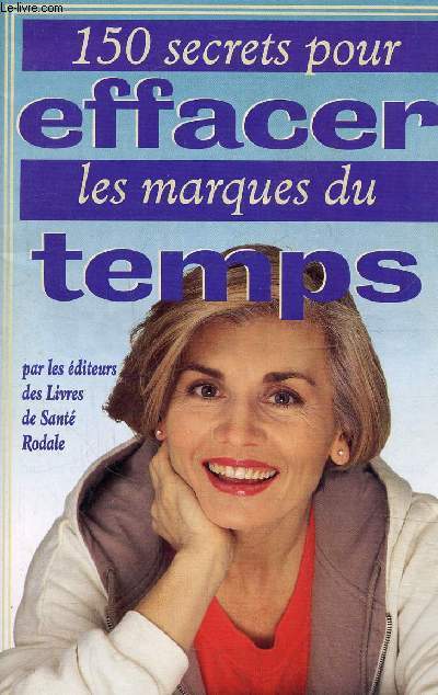 150 secrets pour effacer les marques du temps