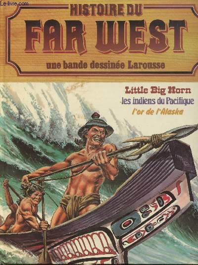 Histoire du Far West: little big horn - Les indiens du pacifique - L'or de L'Alaska