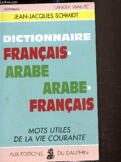 Dictionnaire franais-arabe et arabe-franais. Mots utiles de la vie courante
