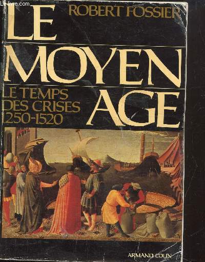 Le moyen age tome 3 : le temps es crises 1250-1520,