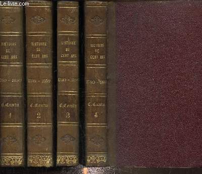 Histoire de cent ans de 1750  1850 , Tome I, II, III et IV