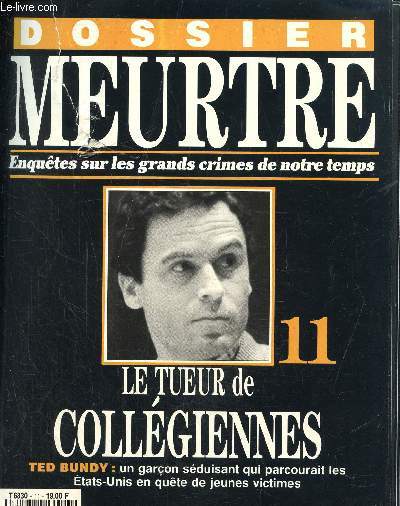 Dossier Meurtre, enqutes sur les grands crimes de notre temps- N11 : le tueur de collgiennes- Ted Bundy : un garon sduisant qui parcourait les Etats-unis en qute de jeunes victimes.