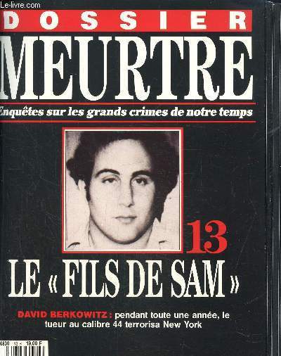 Dossier Meurtre, enqutes sur les grands crimes de notre temps- N13 : le fils de Sam- David Berkowitz : pendant toute une anne, le tueur au calibre 44 terrorisa New York