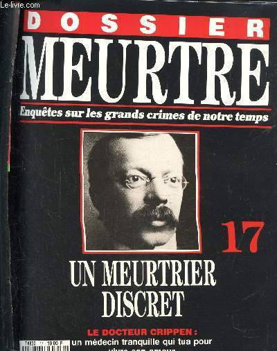 Dossier Meurtre, enqutes sur les grands crimes de notre temps- N17 : un meurtrier discret- Le docteur Crippen : un mdecin tranquille qui tua pour vivre son amour