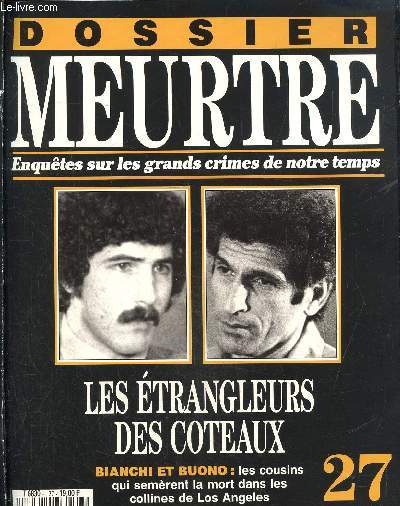 Dossier Meurtre, enqutes sur les grands crimes de notre temps- N27 : Les trangleurs des coteaux- Bianchi et Buono : les cousins qui semrent la mort dans les collines de Los Angeles.