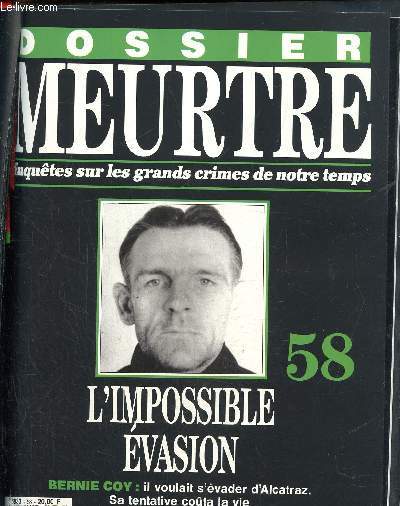 Dossier Meurtre, enqutes sur les grands crimes de notre temps- N58 : l'impossible vasion- Bernie Coy : Il voulait s'vader d'Alcatraz. Sa tentative couta la vie  huit personnes.
