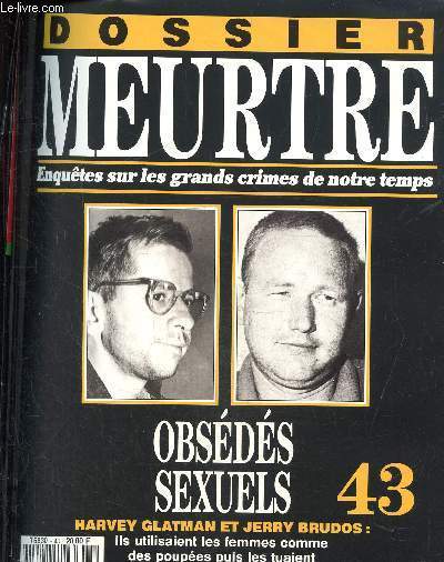 Dossier Meurtre, enqutes sur les grands crimes de notre temps- N43 : obsds sexuels- Harvey Glatman et Jerry Brudos : ils utilisaient les femmes comme des poupes puis les tuaient.