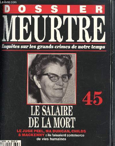 Dossier Meurtre, enqutes sur les grands crimes de notre temps- N45 : Le salaire de la mort- Le juge Pel, ma Duncan, Childs & Mackenny : ils faisaient commerce de vies humaines.