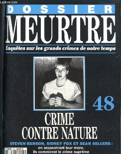 Dossier Meurtre, enqutes sur les grands crimes de notre temps- N48 : Crime contre nature- Steven Benson, Sidney Fox et Sean Sellers : en assassinant leur mre, ils commirent le crime suprme.