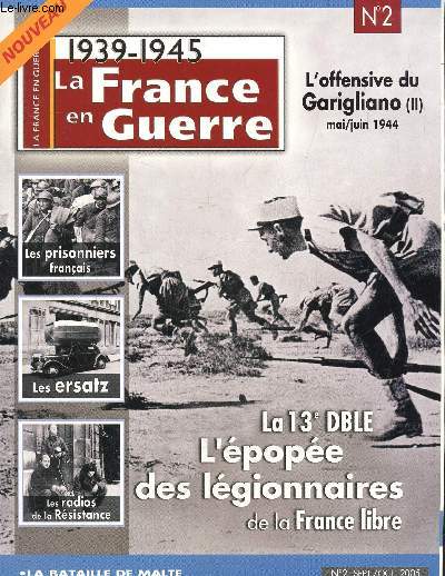 1939-1945 La France en guerre N 2 sept/oct 2005 : La 13e DBLE- l'pope des lgionnaires de la France libre- L'offensive du Garigliano- Les conditions de capture des prisonniers de guerre.-Les 