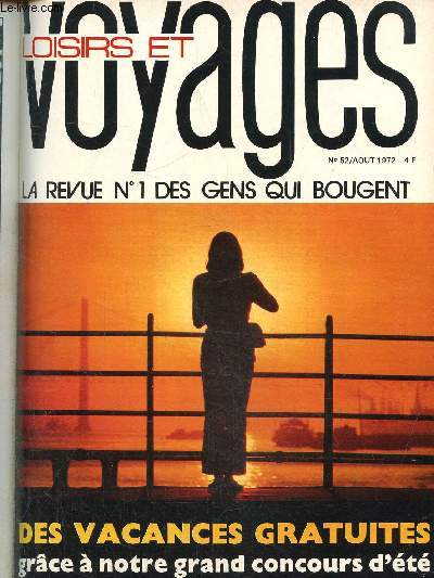 Loisirs et Voyages N 52, aout 1972- La revue N1 des gens qui bougent :Des vacances gratuites grce  notre grand concours d't.