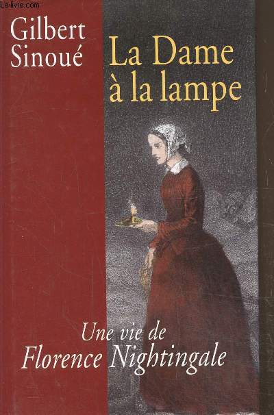 La Dame  la lampe Une vie de Florence Nightingale
