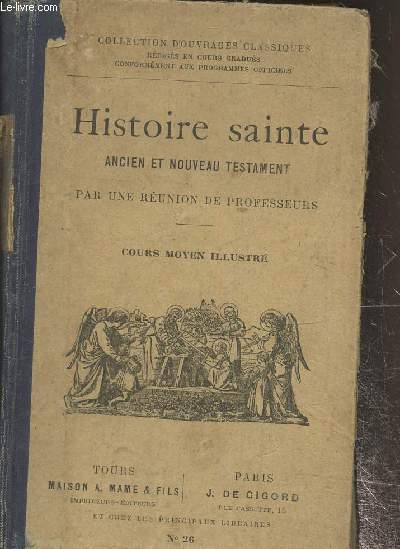 Histoire sainte. Ancien et Nouveau Testament. Cours moyen illustr.