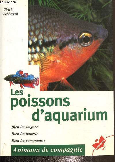 Les poissons d'aquarium- Bien les soigner, bien les nourrir, bien les comprendre