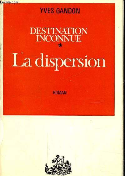 Destination inconnue / La dispersion