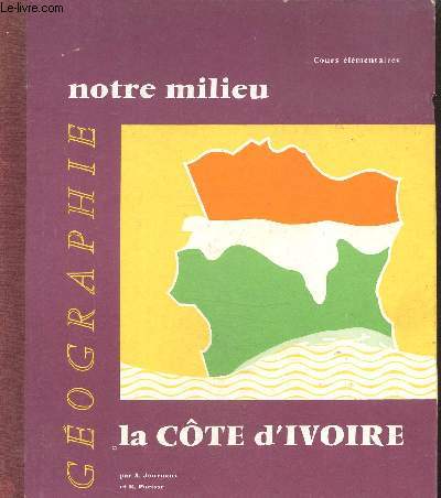 Notre milieu, gographie  l'usage des cours lmentaires de la Cte d'Ivoire