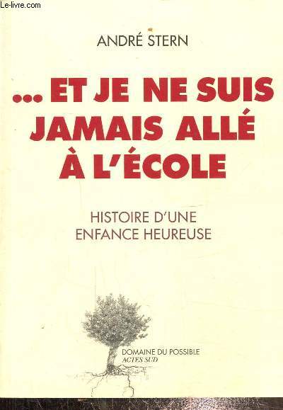 ...et je ne suis jamais all  l'cole, histoire d'une enfance heureuse