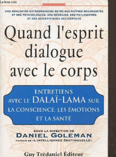 Quand l'esprit dialogue avec le corps, entretiens avec le dali-lama sur la conscience , les motions et la sant