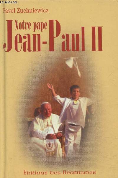 Notre pape Jean-Paul II- Histoire de la vie de Karol Wojtyla