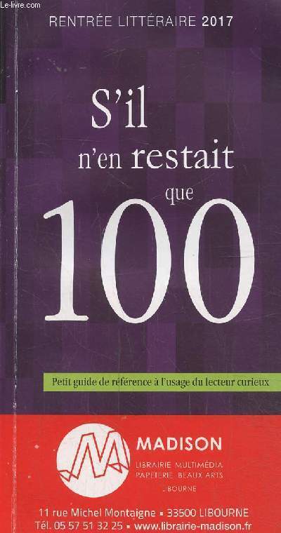 S'il n'en restait que 100, petit guide  l'usage du lecteur curieux. Rentre littraire0 2017