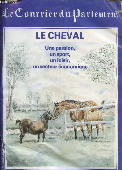 Le courrier du parlement N 669 11/17 avril 1983 : Le cheval- Une passion, un sport, un loisir, un secteur conomique