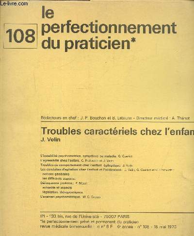 Le perfectionnement priv et permanent du praticien , n108, 6e anne 15 mai 1973 : Troubles caractriels chez l'enfant