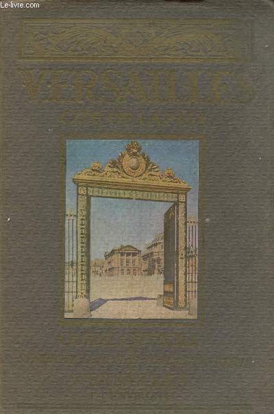 Versailles cit de la paix- Livret-guide officiel du sndicat d'initiative de tourisme de versailles, et environs - la ville, le chateau, les trianons, leurs parcs et les environs