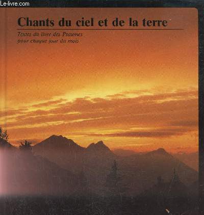 Chants du ciel et de la terre-Textes du livre des Psaumes pour chaque jour du mois