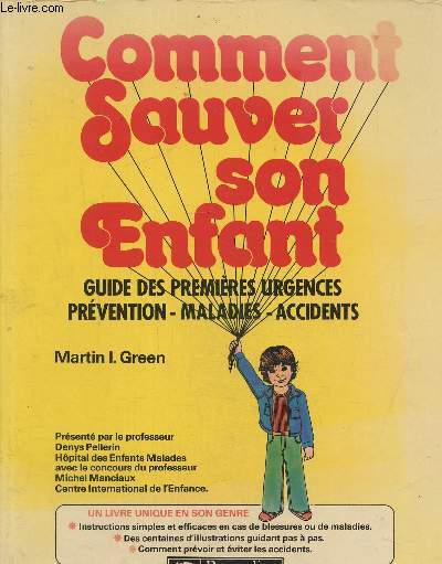 Comment sauver son enfant- Guide des premires urgences-prvention -maladies-accidents