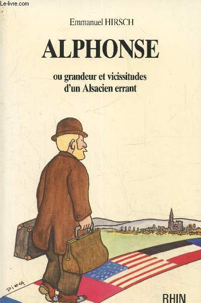 Alphonse ou grandeur et vicissitudes d'un Alsacien errant