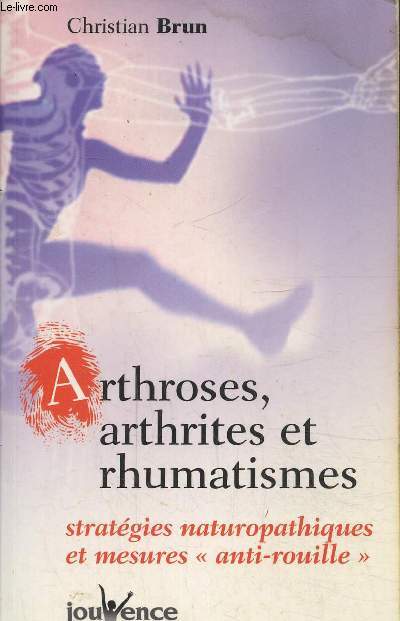 Arthroses, arthrites et rhumatismes- Stratgies naturopathiques et mesures 