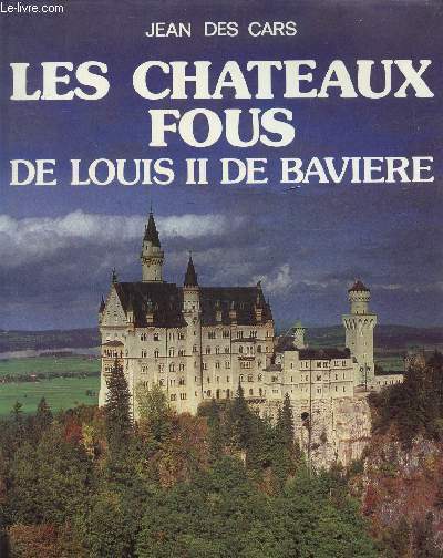 Les chateaux fous de Louis II de Baviere