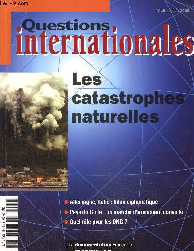 Questions internationales N19- mai-juin 2006 : Les catastrophes naturelles- Risques et prventions- La construction mdiatique des catastrophes naturelles internationales- Phnomnes longs et perception rcentes-Risques et prventions- La construction m