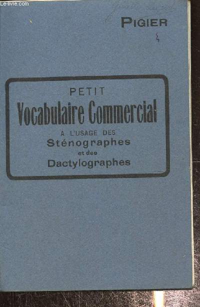 Petit vocabulaire commercial  l'usage des stnographes et des dactylographes