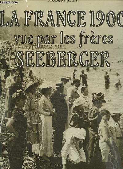 La France 1900 vue par les frres Seeberger