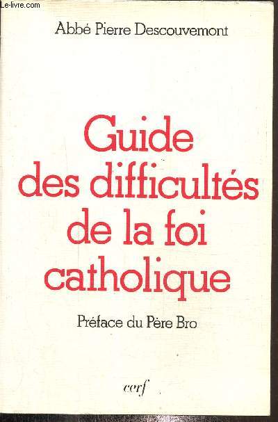 Guide des difficults de la foi catholique