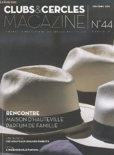 Clubs & cercles magazine N 44- Printemps 2018 : Rencontre : maison d'hauteville , parfum de famille