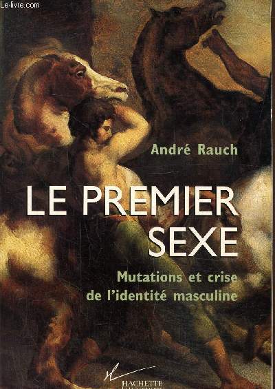 Le premier sexe- Mutations et crise de l'identit masculine