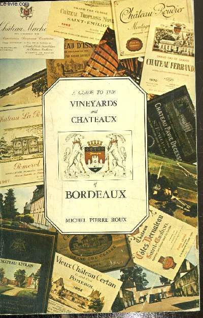 A guide to the vineyards and chateaux of Bordeaux