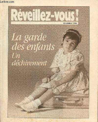 Rveillez-vous ! 22 octobre 1988 : La garde des enfants , un dchirement- A qui la garde des enfants ? La garde des enfants, la religion doit-elle compter?...
