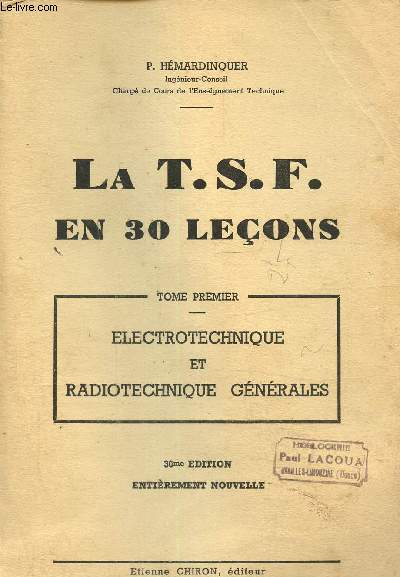 La T.S.F en 30 leons, Tome 1 , lectrotechnique et radiotechnique gnrales, 30 eme dition