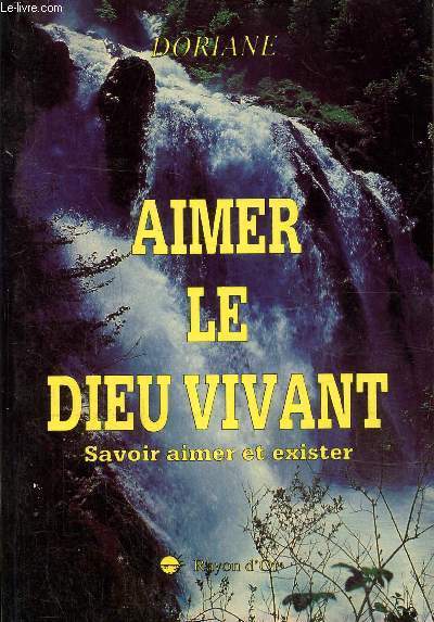 Aimer le dieu vivant, savoir aimer et exister