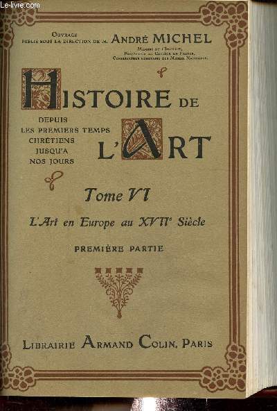 Histoire de l'art Tome VI : l'art en Europe au XVii sicle, premire partie.